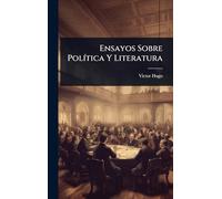 Ensayos Sobre Política Y Literatura