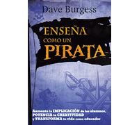Ense? A Como Un Pirata: Aumenta la implicación de los alumnos, potencia tu creatividad y transforma tu vida como educador: 5 (Educacion y Aprendizaje)