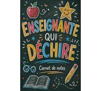 Enseignante Qui Dechire: Carnet de Notes Ligne pour Enseignante - Cadeau Humoristique Fete des Meres, Fin d'Annee Scolaire ou Noel - Idee Cadeau ... - 110 Pages Lignees Format 6x9 Pouces