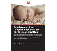 Enseignement de l'anglais basé sur l'art par les marionnettes: Rôle de l'enseignement artistique de l'anglais à l'aide de marionnettes dans la ... d'âge préscolaire dans un contexte iranien