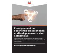 Enseignement de l'économie au secondaire et développement socio-économique: Contribution de l'enseignement de l'économie au développement socio-économique de la population de Nyamasheke