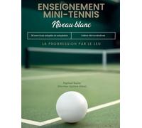 Enseignement Mini-Tennis Niveau Blanc: La progression par le jeu