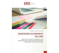 Enseigner Autrement En LMD: ANALYSE CRITIQUE ET PERSPECTIVES PEDAGOGIQUES POUR UN ENSEIGNEMENT SUPERIEUR DE QUALITE EN RDC