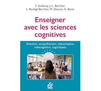 Enseigner avec les sciences cognitives: Apprentissage, mémorisation, concentration, motivation, enseigner avec les cogni'classes