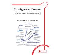 Enseigner et former: Les paradoxes de l'éducation Tome 2