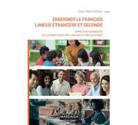 Enseigner le français langue étrangère et seconde: Approche humaniste de la didactique des langues et des cultures