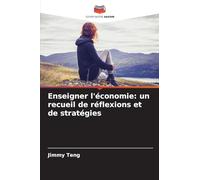 Enseigner l'économie: un recueil de réflexions et de stratégies