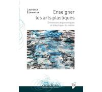 Enseigner les arts plastiques: Dimensions ergonomiques et didactiques du métier