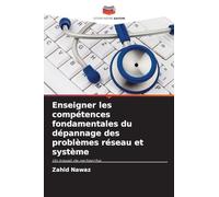 Enseigner les compétences fondamentales du dépannage des problèmes réseau et système: Un travail de recherche