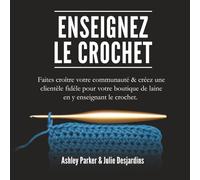 Enseignez le Crochet: Faites croître votre communauté & créez une clientèle fidèle pour votre boutique de laine en y enseignant le crochet.