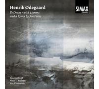 Ensemble 96 - Henrik Odegaard: Te Deum with 5 Poems and a Hymn by Jon Fosse