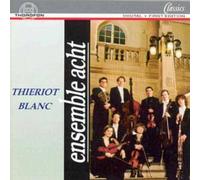 Ensemble Acht - Ensemble Acht: Thieriot - Blanc