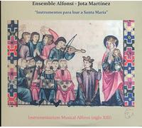 Ensemble Alfonsi - Instrumentos Para Loar A Santa Maria