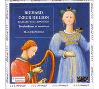 Ensemble Alla Francesca - Richard the Lionheart: Troubadours et trouvères
