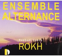 Ensemble Alternance. Raphaël Cendo : Rokh