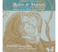 Ensemble Anonymous - The World of Robin and Marion: Songs and Motets from the Time of Adam de la Halle