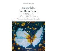 Ensemble, braillons fiers ! : vivre son reve a la lumiere du braille (La Société Inclusive)