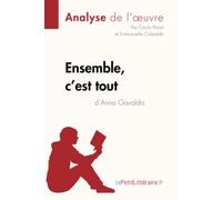 Ensemble, c'est tout d'Anna Gavalda (Analyse de l'oeuvre): Analyse complète et résumé détaillé de l'oeuvre (Fiche de lecture)