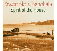 Ensemble Chanchala - Spirit of the House