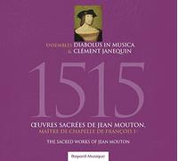 Ensemble Clément Janequin - 1515 Oeuvres sacrées de jean Mouton