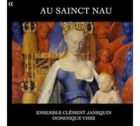 Ensemble Clement Janequin Trio Musica Humana Visse, Dominique - Au Sainct Nau: Goudimel, Janequin, Du Caurroy...