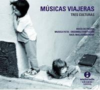 Ensemble Fontegara Frutos; Rocio De Mallavibarrena; Raul Musica Ficta - Musicas Viajeras: Tres Culturas ; De Frutos, Musica Ficta, Ensemble Fontegara - Mallavibarrena