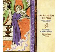 Ensemble Gilles Binchois-D. Vellard - Les Escholiers De Paris: Motetes, Canciones Y Estampidas Del Siglo Xiii