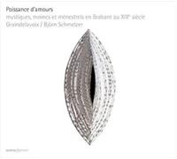 Graindelavoix – Poissance D'Amours: Místicos, Monjes y Ministriles en la Brabante del S. XIII