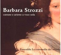 Ensemble La Commedia Del Mundo - Barbara Strozzi: Cantate e Ariette a voca sola [Import]