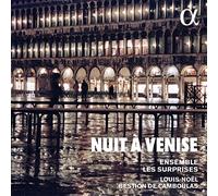 Ensemble Les Surprises / Louis-Noël Bestion de Camboulas - Nuit À Venise