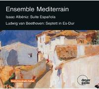 Ensemble Mediterrain - Albeniz :Suite Espanola ; Beethoven: Septett In Es-Dur