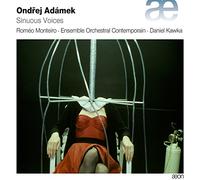 Ensemble Orchestral Comtemporain, Daniel Kawka, Romeo Monteiro - Ondrej Adamek: Sinuous Voices / Kawka