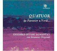 Ensemble Ottoni Romantici - Arban, Jean-Baptiste Bellini, Giovanni Bergamo, Padre Davide De Donizetti, Gaetano Forestier, Joseph Kummer, Gotthelf Schubert, Franz Verdi, Giuseppe
