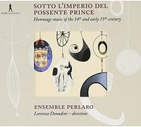 Donadoni, Lorenza Ensemble Perlaro - Sotto L'Imperio Del Possente Prince: Musica De Homenaje Del Los Siglos Xiv Y Principios Del Siglo Xv / Ensemble Perlaro - Donadoni