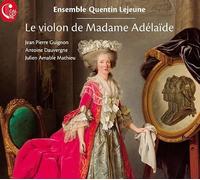 Ensemble Quentin Le Jeune - Le violon de Madame Adelaide