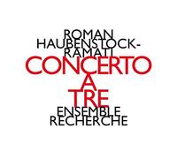 Ensemble Recherche - Concerto A Tre