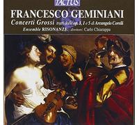 Ensemble Risonanze - Francesco Geminiani: Concerto Grossi Op.3
