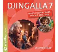 Ensemble Rossi - Djingalla7: Musik | Lieder | Tänze für ALT und JUNG