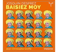 Ensemble Theleme Jean - Josquin Desprez Baisiez Moy