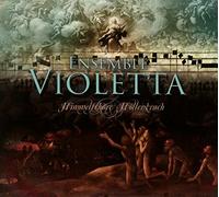 Ensemble Violetta - Himmelschöre & Höllenkrach