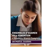 Ensembles d’Examen ITIL4 Fondation: 4 Examens Blancs Complets (French)
