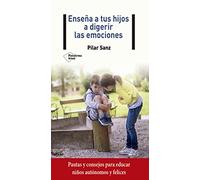 Enseña a tus hijos a digerir las emociones (PARENTING)