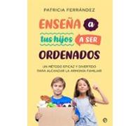Enseña a tus hijos a ser ordenados: Un método eficaz y divertido para alcanzar la armonía familiar (Psicología y salud)