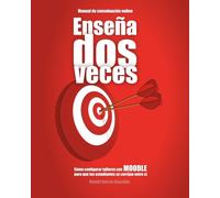 Enseña dos veces: Cómo configurar talleres con MOODLE para que tus estudiantes se corrijan entre sí: 1 (Exprime Moodle)