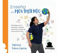 Enseña en MOVIMIENTO: Estrategias para aprender cualquier contenido a través de la Educación Física