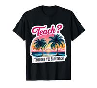 Enseña, pensé que habías dicho, vacaciones de verano divertidas para profesores Camiseta