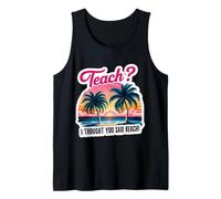 Enseña, pensé que habías dicho, vacaciones de verano divertidas para profesores Camiseta sin Mangas