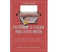 Enséñame A Escribir Para Leerte Mejor