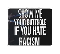 Enséñame El Culo Si Odias El Racismo. Alfombrilla De Ratón Antideslizante Alfombrillas De Mouse Base De Goma Alfombrilla para Ratón para Computadora Oficina Pc 25X30Cm