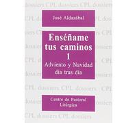 Enséñame tus caminos 1. Adviento y Navidad día tras día: 67 (Dossiers CPL)